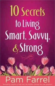 Image of 10 Secrets to Living Smart Savvy and Strong by Pam Farrel Paperback