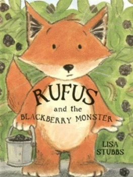 Image of Rufus and the Blackberry Monster by Lisa Stubbs Hardback
