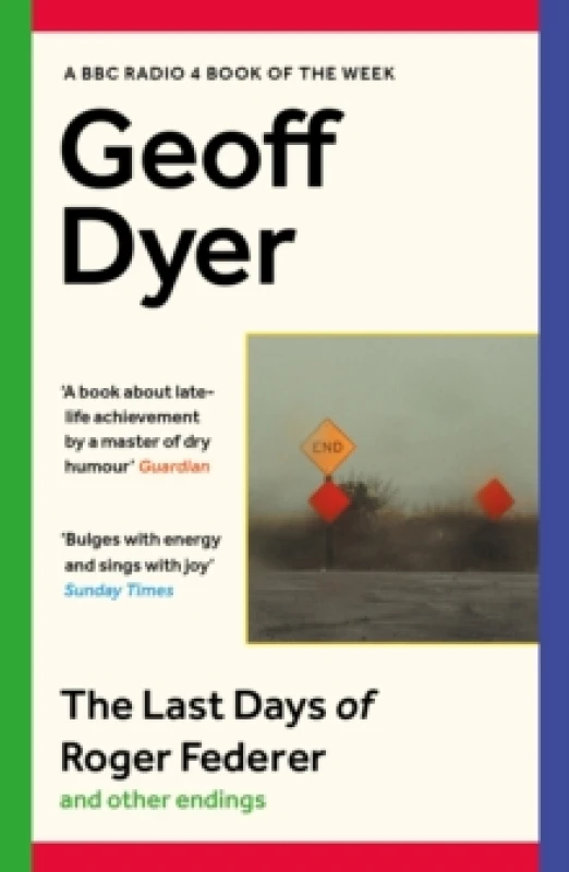 Image of The Last Days of Roger Federer : And Other Endings Paperback / softback