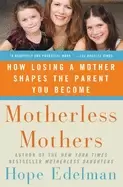 Image of motherless mothers how losing a mother shapes the parent you become