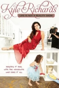 Image of Life Is Not a Reality Show by Kyle Richards Paperback