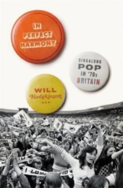Image of In Perfect Harmony : Singalong Pop in 70s Britain Hardback