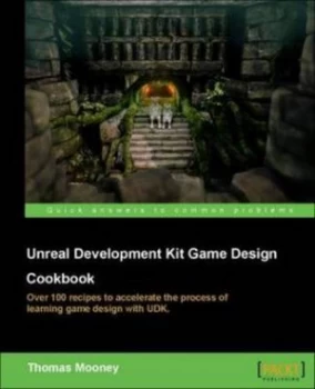 Image of Unreal Development Kit Game Design Cookbook by Thomas Mooney Paperback