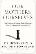 Image of our mothers ourselves how understanding your mothers influence can set you