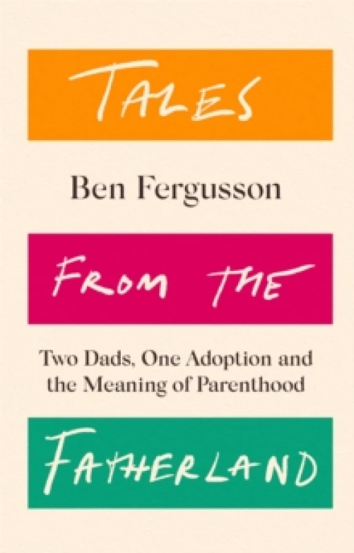 Image of Tales from the Fatherland : Two Dads, One Adoption and the Meaning of Parenthood Hardback