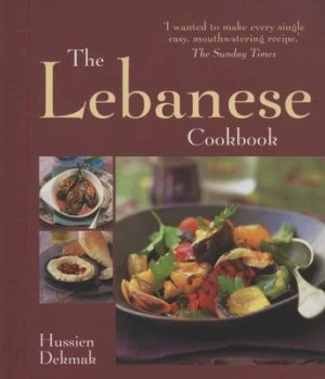 Image of The Lebanese Cookbook by Hussien Dekmak and Martin Brigdale Paperback