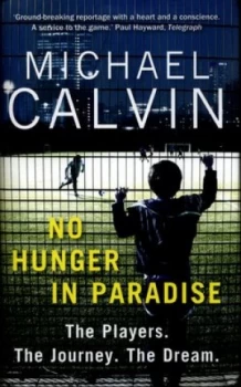 Image of No Hunger in Paradise by Michael Calvin Hardback