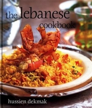 Image of The Lebanese Cookbook by Hussien Dekmak and Martin Brigdale Hardback