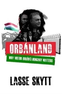 Image of Orbanland : Why Viktor Orbans Hungary Matters