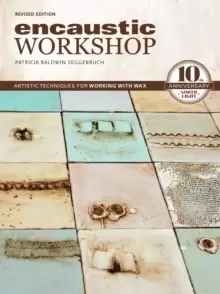 Image of Encaustic Workshop, Revised : Artistic Techniques for Working with Wax: 10th Anniversary
