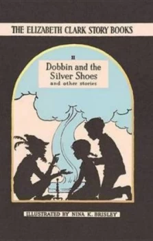 Image of Dobbin and the Silver Shoes and Other Stories by Elizabeth Clark Hardback