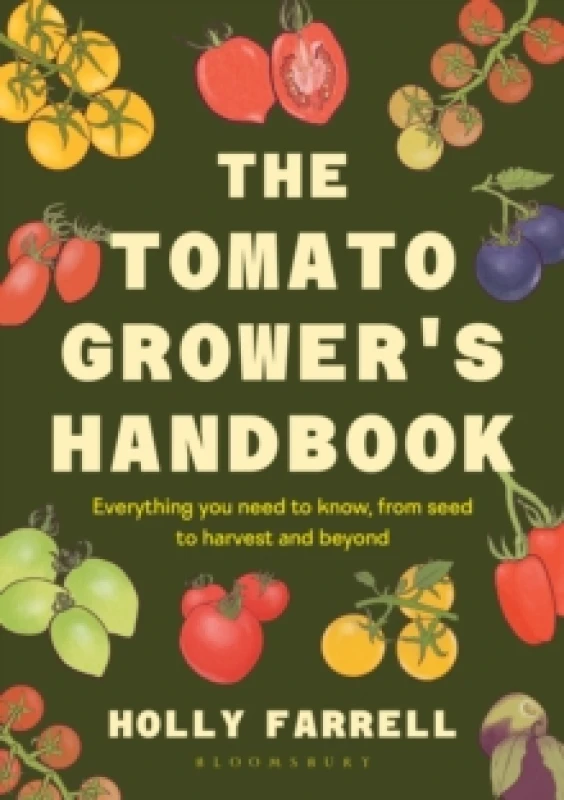 Image of The Tomato Grower's Handbook : Everything you need to know, from seed to harvest and beyond Hardback