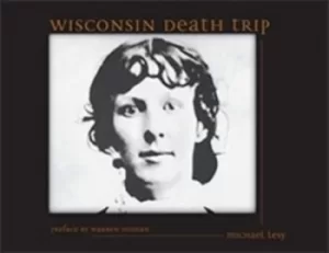 Image of Wisconsin death trip by Michael Lesy
