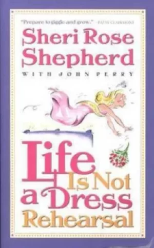 Image of Life is not a dress rehearsal by Sheri Rose Shepherd