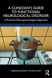 Image of A Clinician's Guide to Functional Neurological Disorder A Practical Neuropsychological Approach