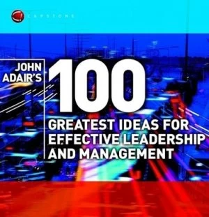 Image of John Adairs 100 Greatest Ideas for Effective Leadership and Management by John Adair Paperback