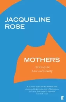 Image of Mothers : An Essay on Love and Cruelty