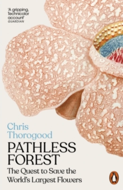 Image of Pathless Forest : The Quest to Save the Worlds Largest Flowers Paperback / softback