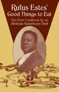 Image of rufus estes good things to eat the first cookbook by an african american ch