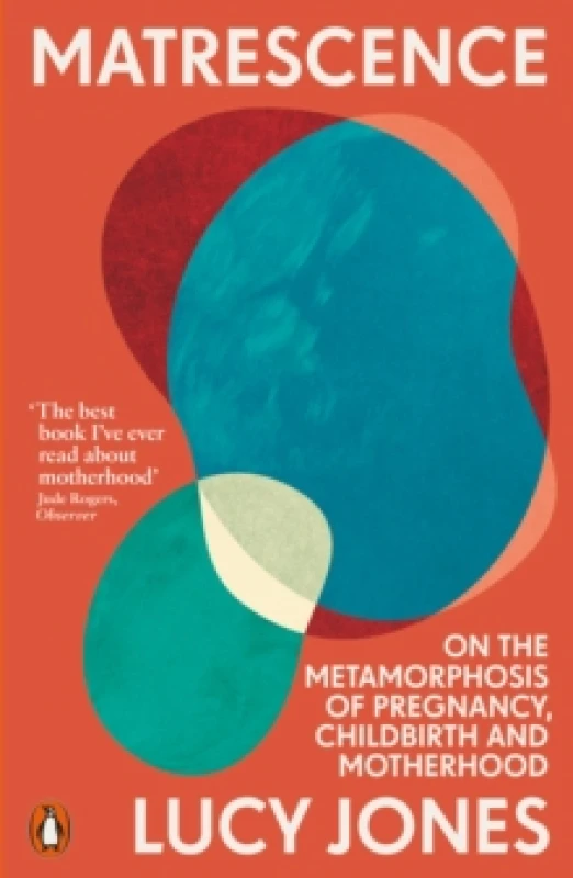 Image of Matrescence : On the Metamorphosis of Pregnancy, Childbirth and Motherhood Paperback / softback