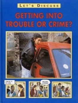 Image of Getting into Trouble or Crime by Pete Sanders and Steve Myers Hardback