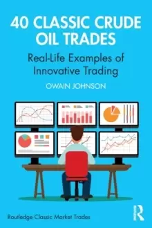 Image of 40 Classic Crude Oil Trades : Real-Life Examples of Innovative Trading