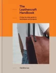 Image of The Leathercraft Handbook : 20 Unique Projects for Complete Beginners