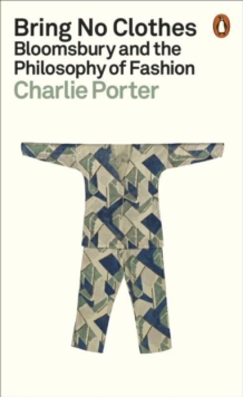 Image of Bring No Clothes : Bloomsbury and the Philosophy of Fashion Paperback / softback