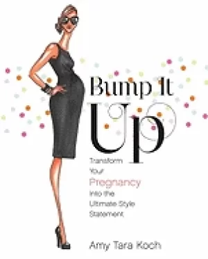 Image of bump it up transform your pregnancy into the ultimate style statement