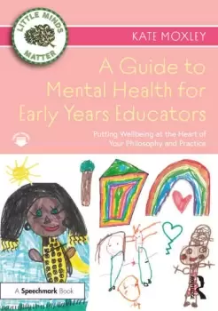Image of A Guide to Mental Health for Early Years EducatorsPutting Wellbeing at the Heart of Your Philosophy and Practice