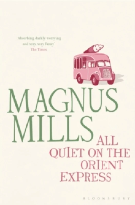 Image of All Quiet on the Orient Express : A 'hilariously surreal' novel from the Booker Prize-shortlisted author Paperback / softback