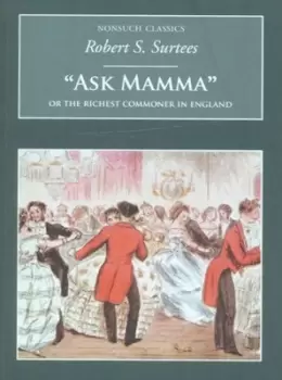 Image of "Ask Mamma" or The richest commoner in England by Robert S Surtees