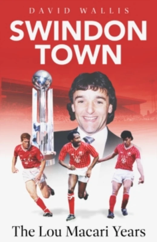 Image of Swindon Town : The Lou Macari Years Hardback